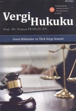 Vergi Hukuku; Genel Hükümler ve Türk Vergi Sitemi