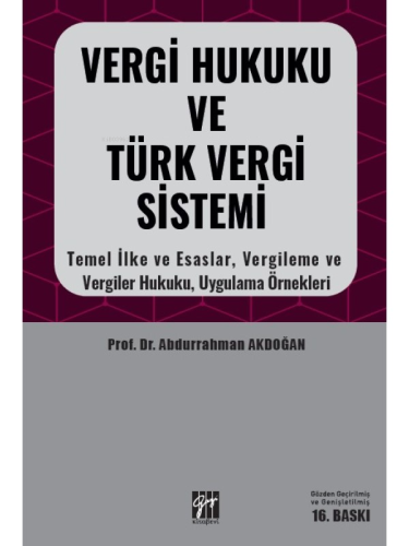 Vergi Hukuku ve Türk Vergi Sistemi ;Temel İlke Esaslar, Vergileme ve Vergiler Hukuku, Uygulama Örnekleri