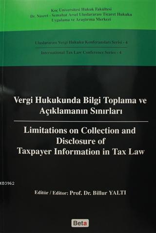 Vergi Hukukunda Bilgi Toplama ve Açıklamanın Sınırları / Limitations on Colleciton and Disclosure of; Uluslararası Vergi Hukuku Konferansları Serisi 4 - Interna