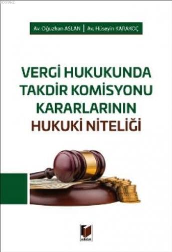 Vergi Hukukunda Takdir Komisyonu Kararlarının Hukuki Niteliği