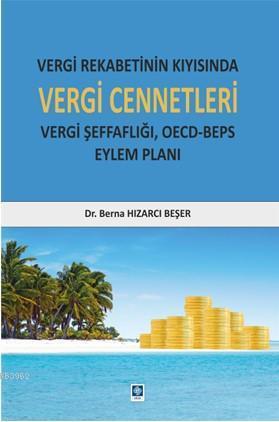 Vergi Rekabetinin Kıyısında Vergi Cennetleri; Vergi Şeffaflığı, Oecd-Beps Eylem Planı