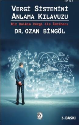Vergi Sistemini Anlama Kılavuzu; Bir Halkın Vergi İle İmtihanı