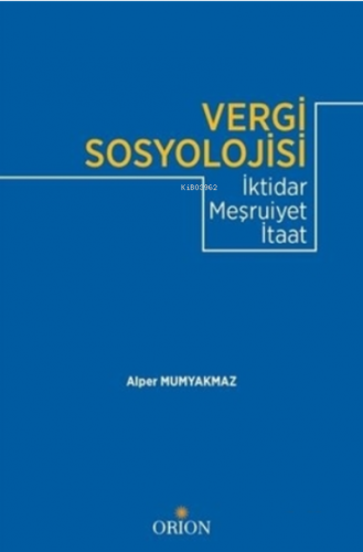 Vergi Sosyolojisi;İktidar - Meşruiyet - İtaat