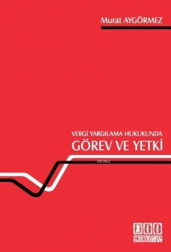 Vergi Yargılama Hukukunda Görev ve Yetki