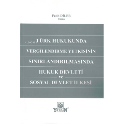 Vergilendirme Yetkisinin Sınırlandırılmasında Hukuk Devleti ve Sosyal Devlet İlkesi