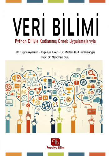 Veri Bilimi: ;Python Diliyle Kodlanmış Örnek Uygulamalarıyla