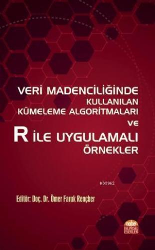 Veri Madenciliğinde Kullanılan Kümeleme Algoritmaları ve R ile Uygulamalı Örnekler