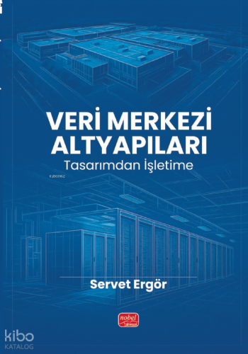 Veri Merkezi Altyapıları ;Tasarımdan İşletime
