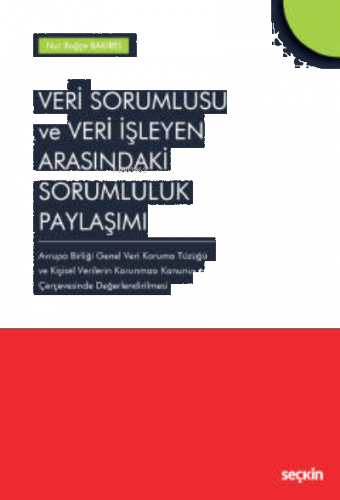 Veri Sorumlusu ve Veri İşleyen Arasındaki Sorumluluk Paylaşımı;Veri Sorumlusu ve Veri İşleyen Arasındaki Sorumluluk Paylaşımı