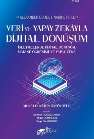 Veri ve Yapay Zekâyla Dijital Dönüşüm; İşletmelerde   dijital   dönüşüm, makine öğrenimi ve yapay zekâ