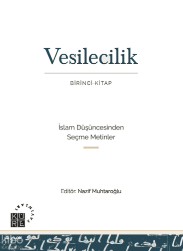 Vesilecilik (Birinci Kitap);Birinci Kitap - İslam Düşüncesinden Seçme Metinler