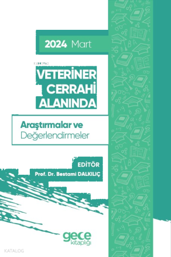 Veteriner Cerrahi Alanında Araştırmalar ve Değerlendirmeler - Mart 2024