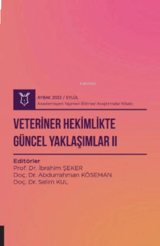 Veteriner Hekimlikte Güncel Yaklaşımlar II ( Aybak 2022 Eylül )