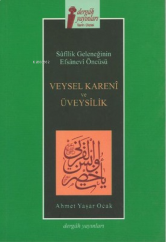 Veysel Kareni ve Üveysilik ;Sufilik Geleneğinin Efsanevi Öncüsü