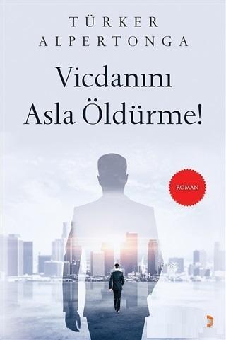 Vicdanını Asla Öldürme!