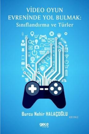 Video Oyun Evrelerinde Yol Bulmak; Sınıflandırma ve Türler