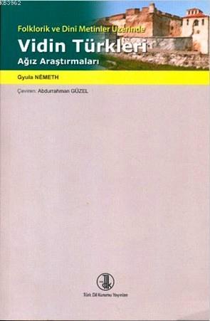 Vidin Türkleri Ağız Araştırmaları; Folklorik ve Dini Metinler Üzerinde