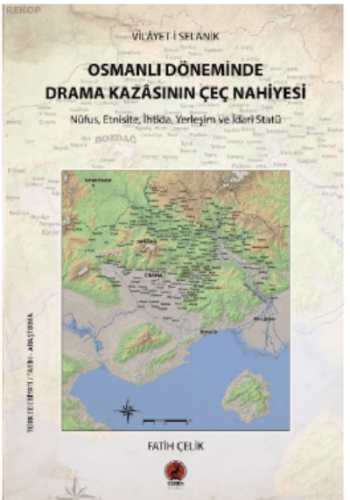 Vilayet-i Selanik Osmanlı Döneminde Drama Kazasnın Çeç Nahiyesi