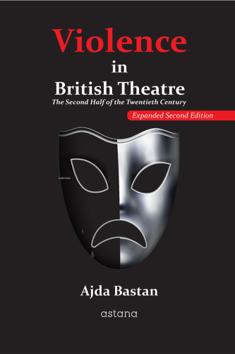 Violence in British Theatre;The Second Half of the Twentieth Century
