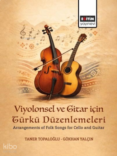Viyolonsel ve Gitar için Türkü Düzenlemeleri;Arrangements of Folk Songs for Cello and Guitar