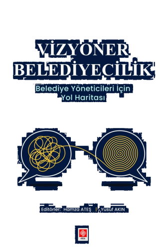 Vizyoner Belediyecilik - Belediye Yöneticileri için Yol Haritası