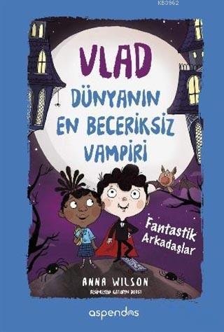 Vlad - Dünyanın En Beceriksiz Vampiri 2; Fantastik Arkadaşlar
