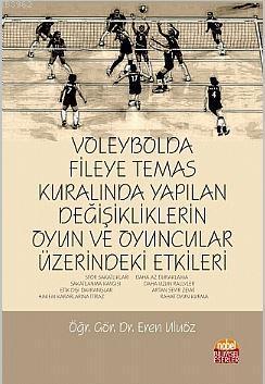 Voleybolda Fileye Temas Kuralında Yapılan Değişikliklerin Oyun ve Oyuncular Üzerindeki Etkileri