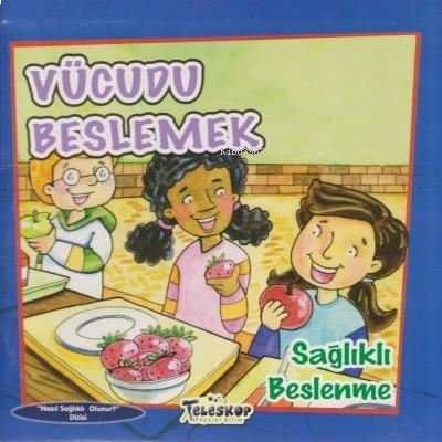 Vücudu Beslemek Sağlıklı Beslenme