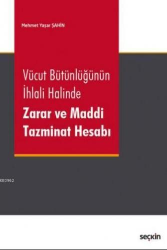 Vücut Bütünlüğünün İhlali Halinde  Zarar ve Maddi Tazminat Hesabı