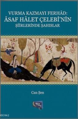 Vurma Kazmayı Ferhad: Asaf Halet Çelebi'nin Şiirlerinde Şahıslar