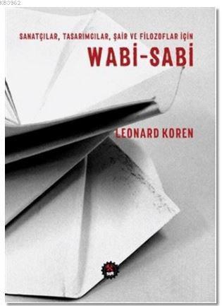 Wabi - Sabi; Sanatçılar, Tasarımcılar, Şair ve Filozoflar İçin