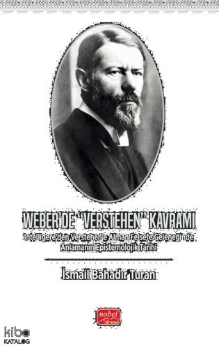 Weber’de “Verstehen” Kavramı ;İntelligere’den Verstehen’e Alman Felsef