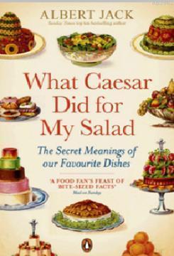What Caesar Did For My Salad: The Secret Meanings of our Favourite Dishes