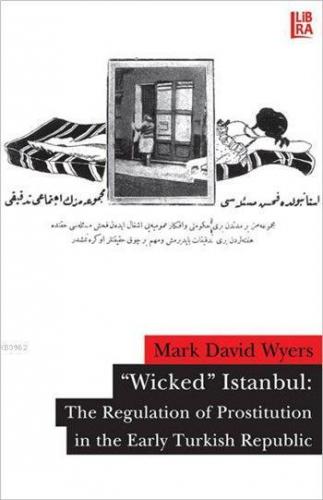 "Wicked" Istanbul; The Regulation of Prostitution in the Early Turkish Republic