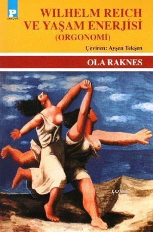 Wilhelm Reich ve Yaşam Enerjisi