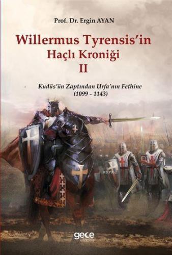 Willermus Tyrensis'in Haçlı Kroniği II; Kudüs'ün Zaptından Urfa'nın Fethine (1099-1143)