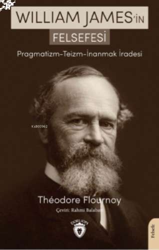 William James’in Felsefesi  Pragmatizm - Teizm - İnanmak İradesi