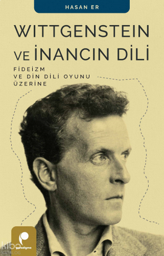 Wittgenstein ve İnancın Dili;Fideizm ve Din Dili Oyunu Üzerine