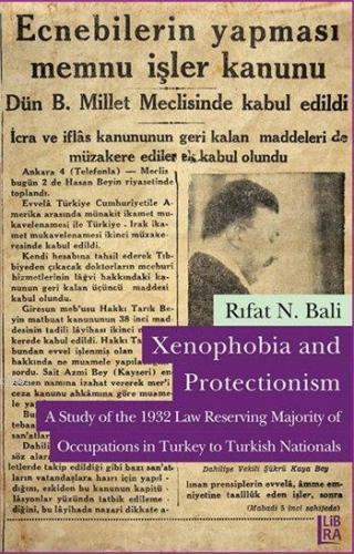 Xenophobia and Protectionism; A Study of the 1932 Law Reserving Majority of Occupations in Turkey to Turkish Nationals