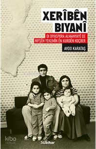 Xerîbên Biyanî Di Diyaspora Almanyayê de Nifşên Yekemîn ên Kurdên Koçber
