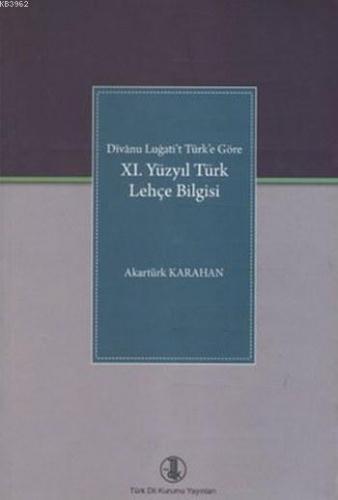 XI. Yüzyıl Türk Lehçe Bilgisi; Divânu Lugati't Türk'e Göre