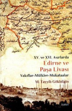 XV. ve XVI Asırlarda Edirne ve Paşa Livası; Vakıflar - Mülkler - Mukat