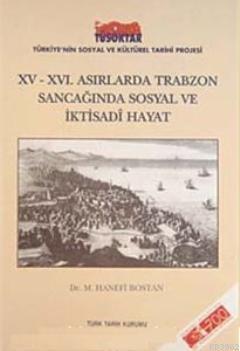 XV- XVI. Asırlarda Trabzon Sancağında Sosyal ve İktisadi Hayat