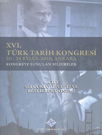 XVI. Türk Tarih Kongresi 4. Cilt - Selçuklu Devleti ve Beylikler Dönemi; 3. Kısım Osmanlı Tarihi