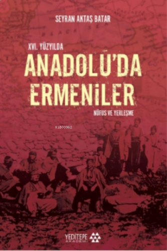 XVI. Yüzyılda Anadolu'da Ermeniler;Nüfus ve Yerleştirme