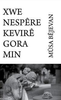 Xwe Nespere Kevıre Gora Mın