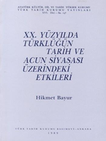 XX. Yüzyılda Türklüğün Tarih ve Acun Siyasası Üzerindeki Etkileri