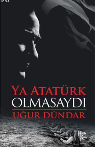 Ya Atatürk Olmasaydı