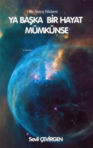 Ya Başka Bir Hayat Mümkünse Bir Arayış Hikayesi