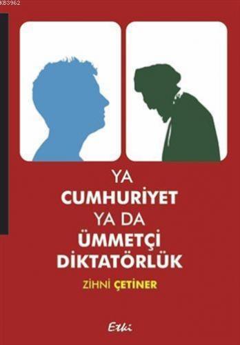Ya Cumhuriyet ya da Ümmetçi Diktatörlük